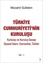 Türkiye Cumhuriyeti'nin Kuruluşu Cilt 1 - Kurtuluş ve Kuruluş Savaşı Siyasal İslam Osmanlılar Türk