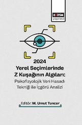 2024 Yerel Seçimlerinde Z Kuşağının Algıları: Psikofizyolojik Veri Hasadı Tekniği İle İçgörü Analizi