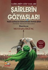 Şairlerin Gözyaşları: Klasik Azerbaycan Edebiyatından Kerbela Şiirleri (Nevhalar Mersiyeler Sineze