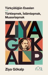 Türkçülüğün Esasları - Türkleşmek İslamlaşmak Muasırlaşmak