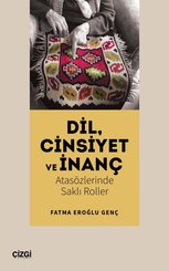 Dil Cinsiyet ve İnanç - Atasözlerinde Saklı Roller