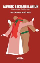 Alevilik Bektaşilik Ahilik (Araştırmacalar - İncelemeler)