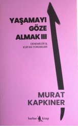 Yaşamayı Göze Almak 3 - Denemeler ve Kur'an Yorumları