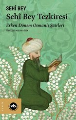 Sehi Bey Tezkiresi - Erken Dönem Osmanlı Şairleri