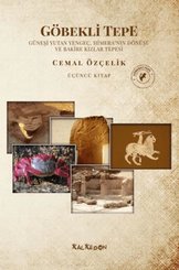 Göbekli Tepe 3. Kitap - Güneşi Yutan Yengeç Himeranın Dönüşü ve Bakire Kızlar Tepesi