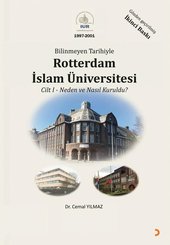 Bilinmeyen Tarihiyle Rotterdam İslam Üniversitesi Cilt 1 - Neden ve Nasıl Kuruldu?