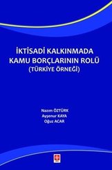 İktisadi Kalkınmada Kamu Borçlarının Rolü (Türkiye Örneği)
