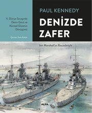 Denizde Zafer-2.Dünya Savaşında Deniz Gücü ve Küresel Düzenin Dönüşümü