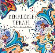 Renklerle Terapi - Her Yaş İçin Mandala Kitabı