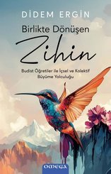 Birlikte Dönüşen Zihin - Budist Öğretiler ile İçsel ve Kolektif Buyume Yolculuğu
