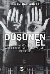 Düşünen El: Mimaride Varoluşsal ve Bedenleşmiş Bilgelik