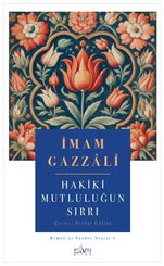 Hakiki Mutluluğun Sırrı: Kimya-yı Saadet Serisi 1