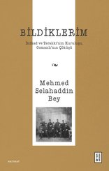 Bildiklerim - İttihad ve Terakki'nin Kuruluşu Osmanlı'nın Çöküşü