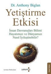 Yetiştirme Etkisi - İnsan Davranışları Bilimi Hayatımızı ve Dünyamızı Nasıl İyileştirebilir?
