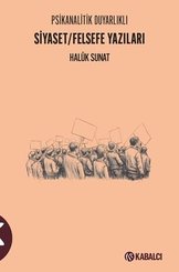 Siyaset Felsefe Yazıları - Psikanalitik Duyarlıklı