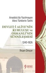 Devlet-i Aliye'nin Kuruluşu ve Osmanlı'nın Sünnileşmesi 1240 - 1826-Anadolu'da Yazılmayan Alevi Türk