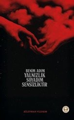 Benim Adım Yalnızlık Soyadım Sensizliktir