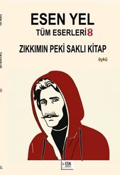 Esen Yel Tüm Eserleri 8 - Zıkkımın Peki Saklı Kitap