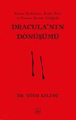 Dracula'nın Dönüşümü - Sinem Endüstrisi Korku Türü ve Canavar Kuramı İzleğinde