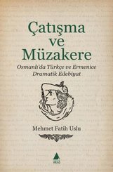 Çatışma ve Müzakere - Osmanlı'da Türkçe ve Ermenice Dramatik Edebiyat