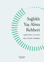 Sağlıklı Yaş Alma Rehberi - Sağlıklı Yaş Alma Rehberi Sağlıklı Beden Genç Ruh