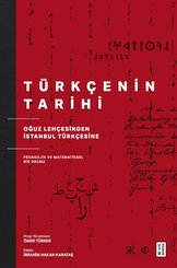 Türkçenin Tarihi - Oğuz Lehçesinden İstanbul Türkçesine Pedagojik ve Matematiksel Bir Okuma