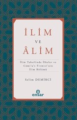 İlim ve Alim: İlim Tahsilinde İlkeler ve Cami'u't-Tirmizi'nin İlim Bölümü