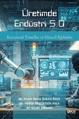 Üretimde Endüstri 5.0 - Kavramsal Temeller ve Güncel Eğilimler