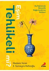 Eşim Tehlikeli mi? Eş İlişkisinde Güvenlik Değerlendirme Rehberi