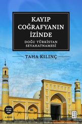 Kayıp Coğrafyanın İzinde: Doğu Türkistan Seyahatnamesi