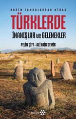 Türklerde İnanışlar ve Gelenekler - Kadim Zamanlardan Miras
