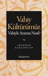 Vahiy Kültürümüz - Vahiyle Aramız Nasıl?