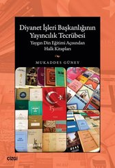 Diyanet İşleri Başkanlığının Yayıncılık Tecrübesi - Yaygın Din Eğitimi Açısından Halk Kitapları