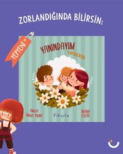 Zorlandığında Bilirsin: Yanındayım Yapabilirsin