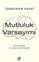 Mutluluk Varsayımı – Kadim Bilgelikten Günümüze Uzanan Öğretiler doğrulanmış Türkçe kitap kapağı