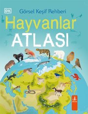 Hayvanlar Atlası - Görsel Keşif Rehberi