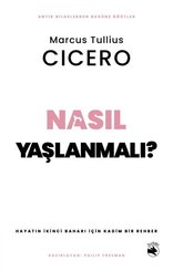 Nasıl Yaşlanmalı? Hayatın İkinci Baharı İçin Kadim Bir Rehber