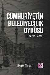 Cumhuriyetin Belediyecilik Öyküsü (1923 - 1990)