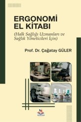 Ergonomi El Kitabı - Halk Sağlığı Uzmanları ve Sağlık Yöneticileri İçin