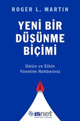 Yeni Bir Düşünme Biçimi - Üstün ve Etkin Yönetim Rehberiniz