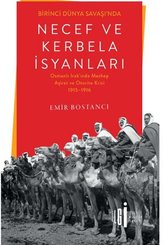 Birinci Dünya Savaşı'nda Necef ve Kerbela İsyanları - Osmanlı Irak'ında Mezhep Aşiret ve Otorite Kr