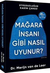 Mağara İnsanı Gibi Nasıl Uyunur? Uykusuzluğun Kadim Çağrısı