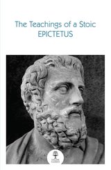 The Teachings of a Stoic: Selected Discourses and the Encheiridion