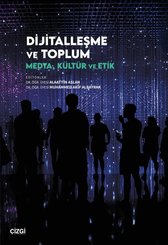 Dijitalleşme ve Toplum - Medya Kültür ve Etik
