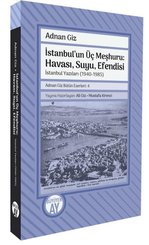 İstanbul'un Üç Meşhuru: Havası Suyu Efendisi-İstanbul Yazıları (1940 - 1988)