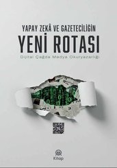 Yapay Zeka ve Gazeteciliğin Yeni Rotası - Dijital Çağda Medya Okuryazarlığı