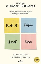 Fark Et Düşün Hisset Yaşa - Kendi Kendine Psikoloji Rehberi