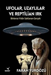 UfolarUzaylılar ve Reptilian Irk - Binlerce Yıldır Saklanan Gerçek