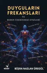 Duyguların Frekansları ve Beden Üzerindeki Etkileri