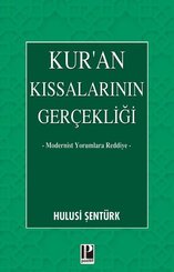 Kur'an Kıssalarının Gerçekliği - Modernist Yorumlara Reddiye